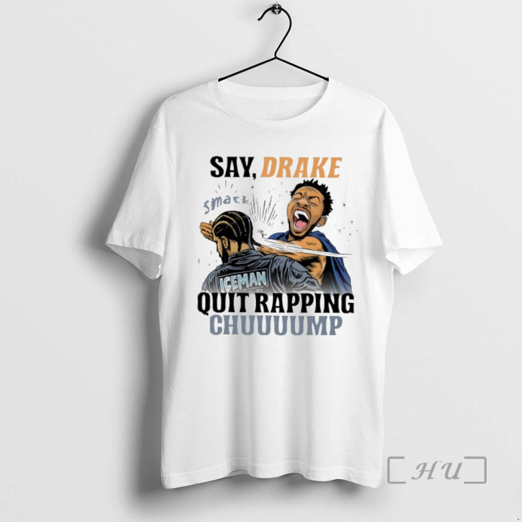 Trending Say Drake Quit Rapping Chuuuump