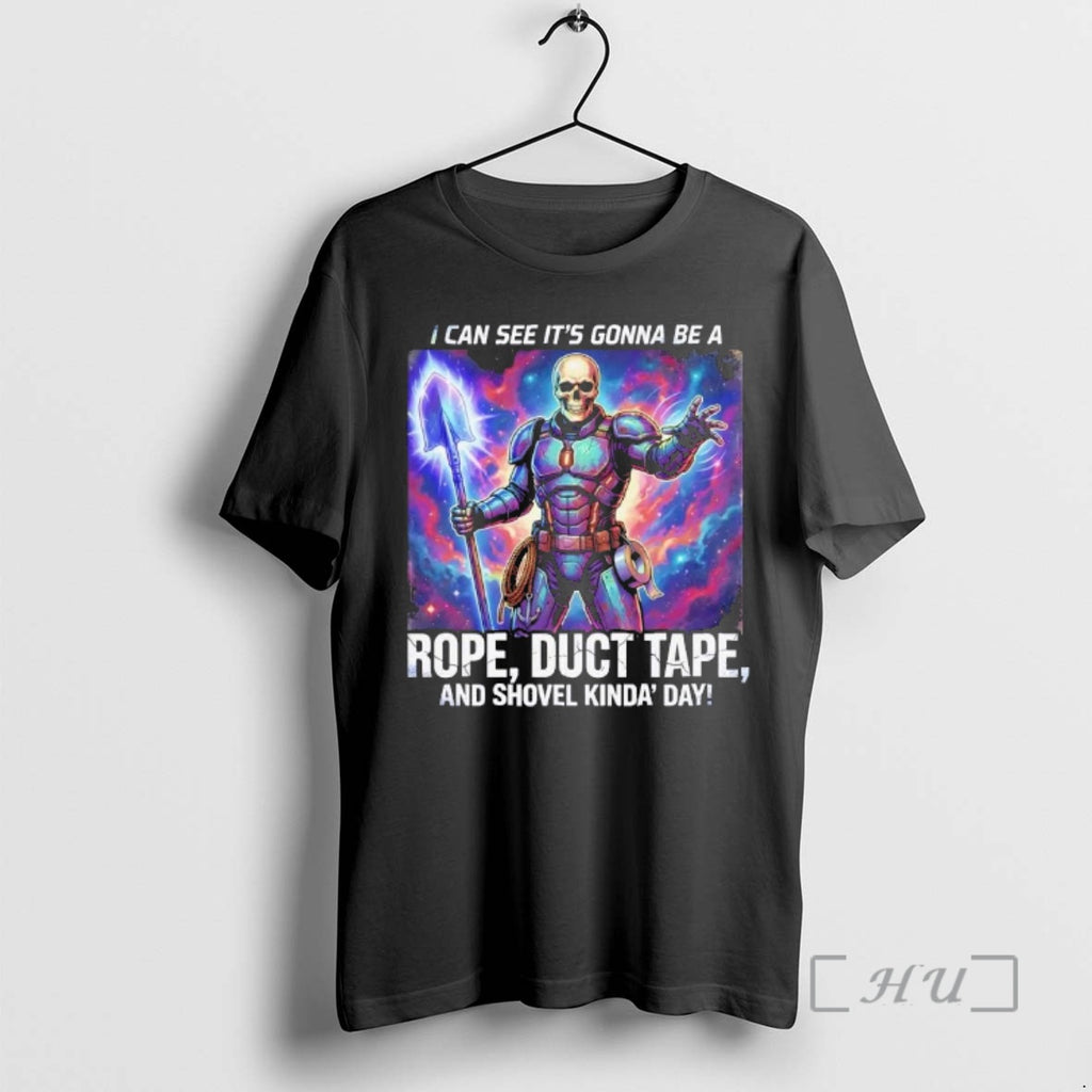 Trending Skeleton I Can See Its Gonna Be A Rope Duct Tape And Shovel Kinda