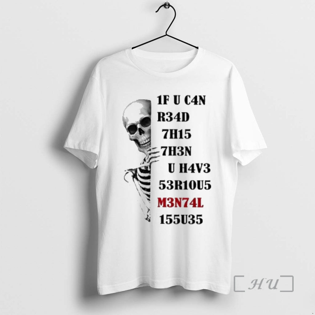 Trending Skeleton If You Can Read This Then You Have Nervous Mental Premium T Shirts