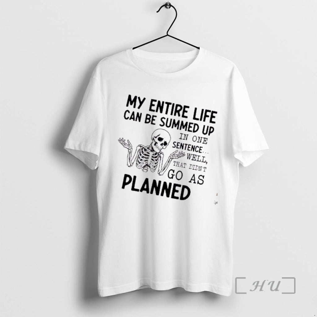 Trending Skeleton My Entire Life Can Be Summed Up In One Sentence Well That Didnt