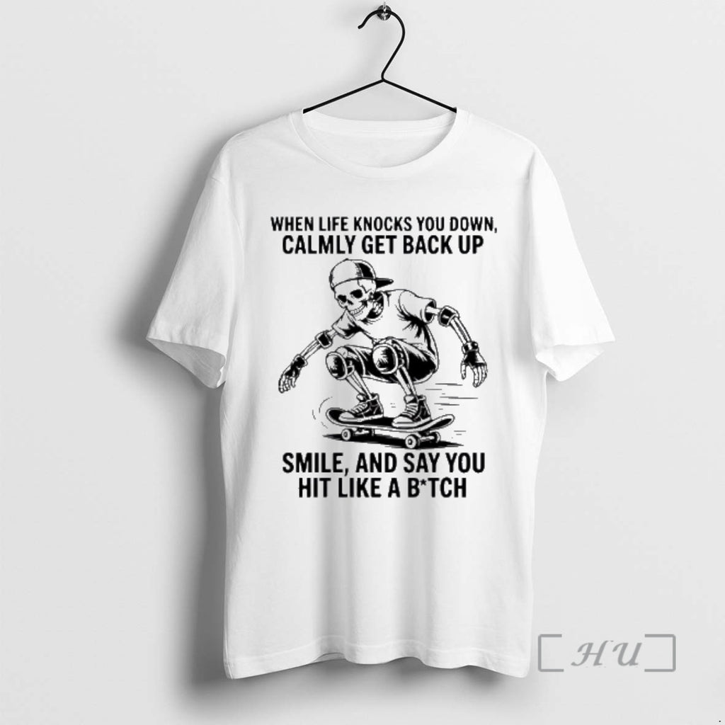 Trending Skeleton When Life Knocks You Down Calmly Get Back Up Smile And Say You