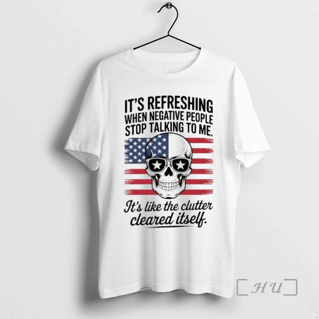 Trending Skull Its Refreshing When Negative People Stop Talking To Me Usa Flag Premium