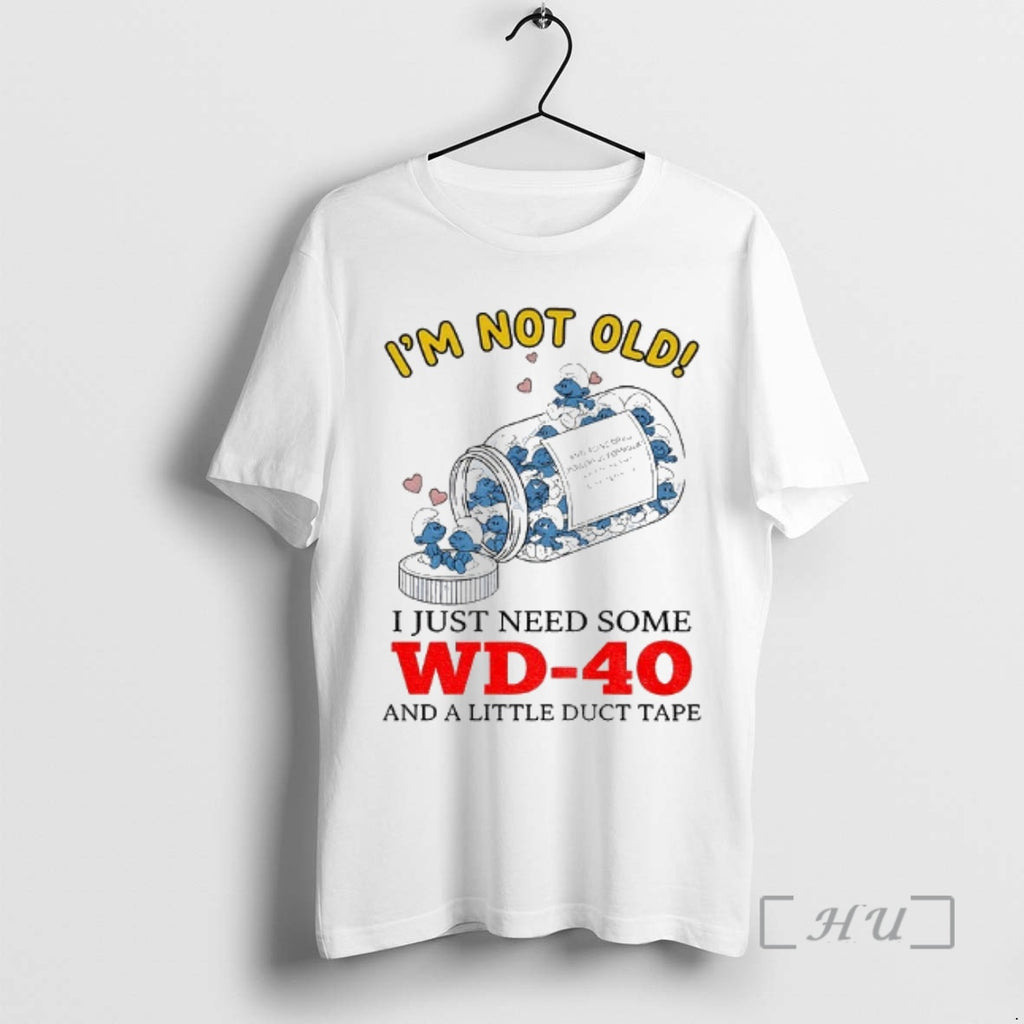 Trending Smurf Im Not Old I Just Need Some Wd 40 And A Little Duct
