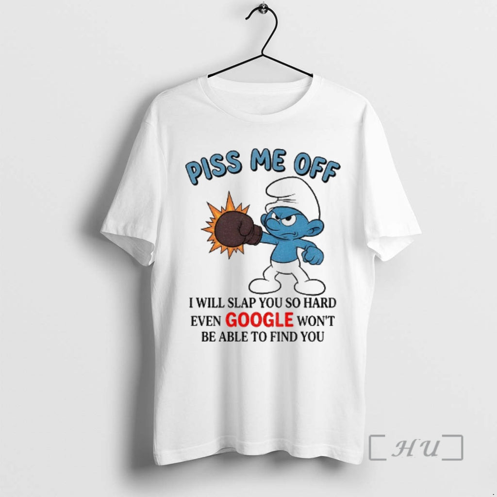Trending Smurf Piss Me Off I Will Slap You So Hard Even Google Wont Be