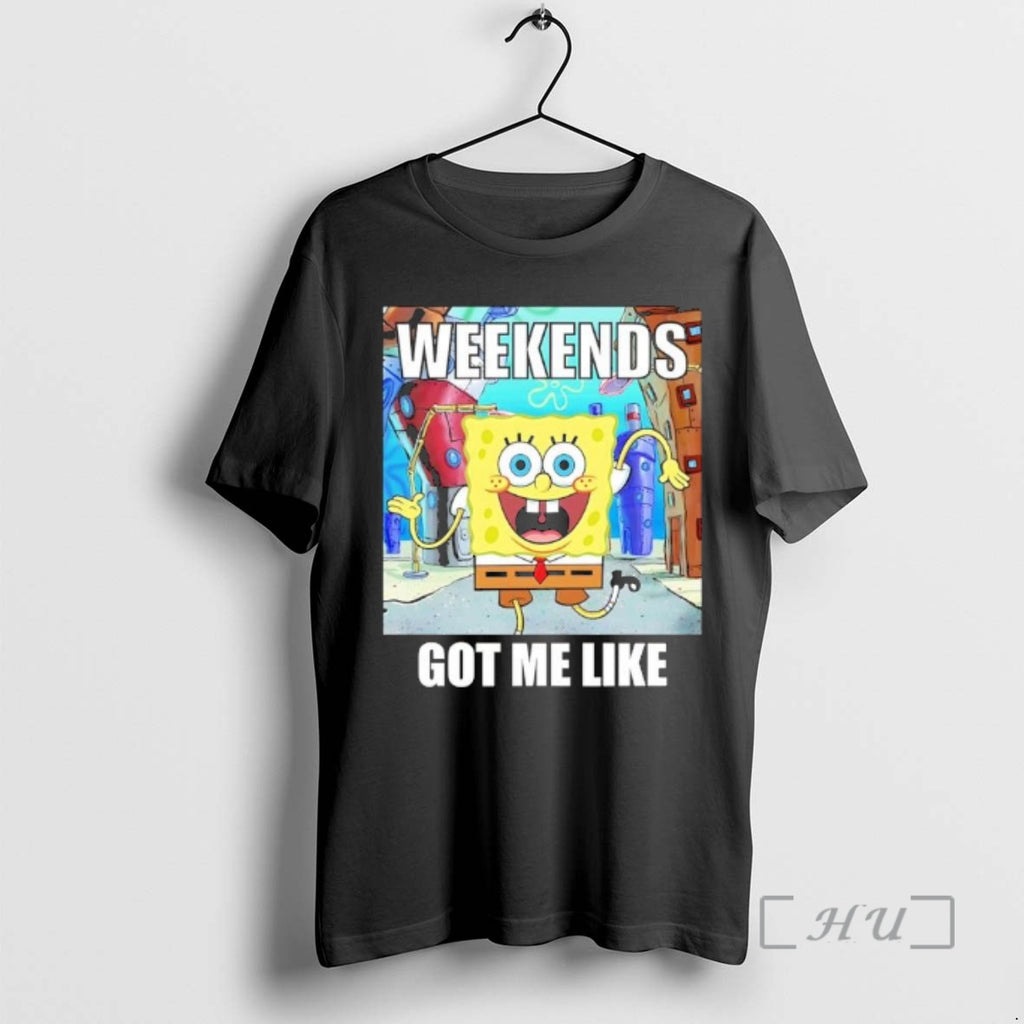 Trending Sponge Weekends Got Me Like