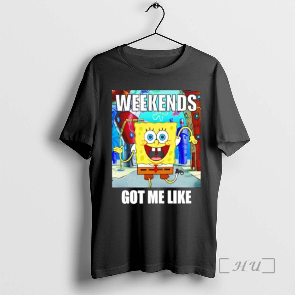 Trending Spongebob Weekends Got Me Like