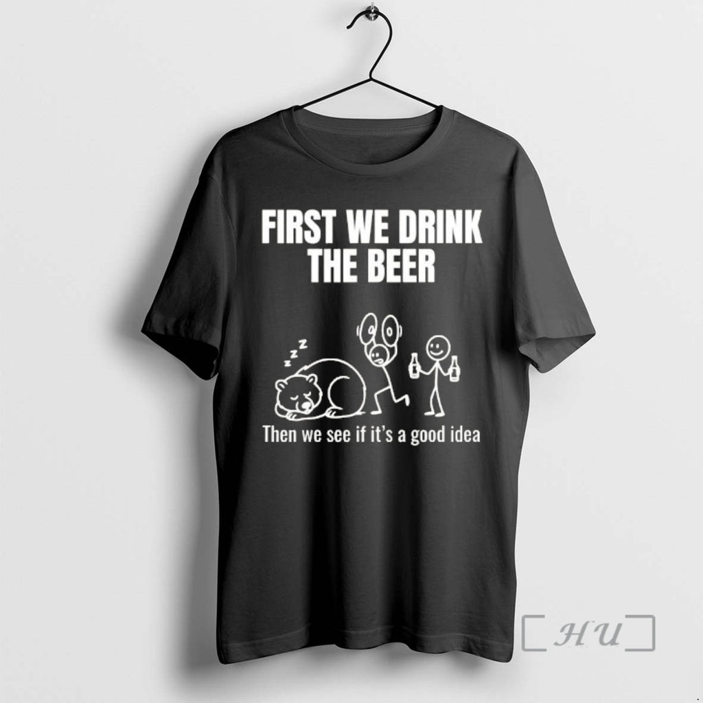 Trending Stickman First We Drink The Beer Then We See If Its A Good Idea