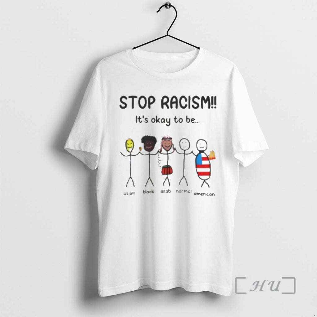 Trending Stop Racism Its Okay To Be Asian Black Arab Normal American Premium T Shirts