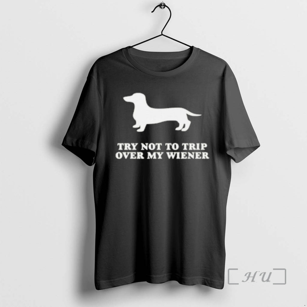 Trending Try Not To Trip Over My Wiener