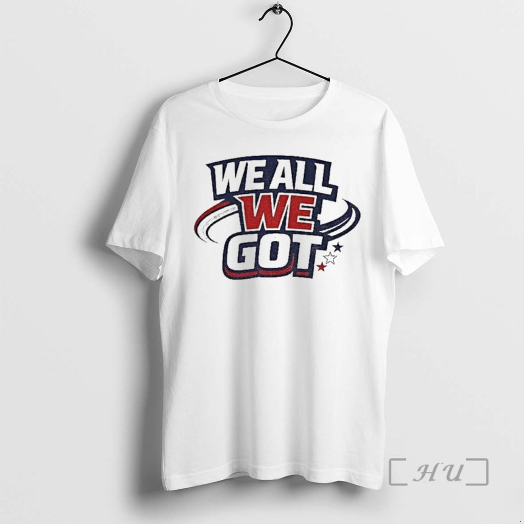 Trending We All We Got New England Football Inspired