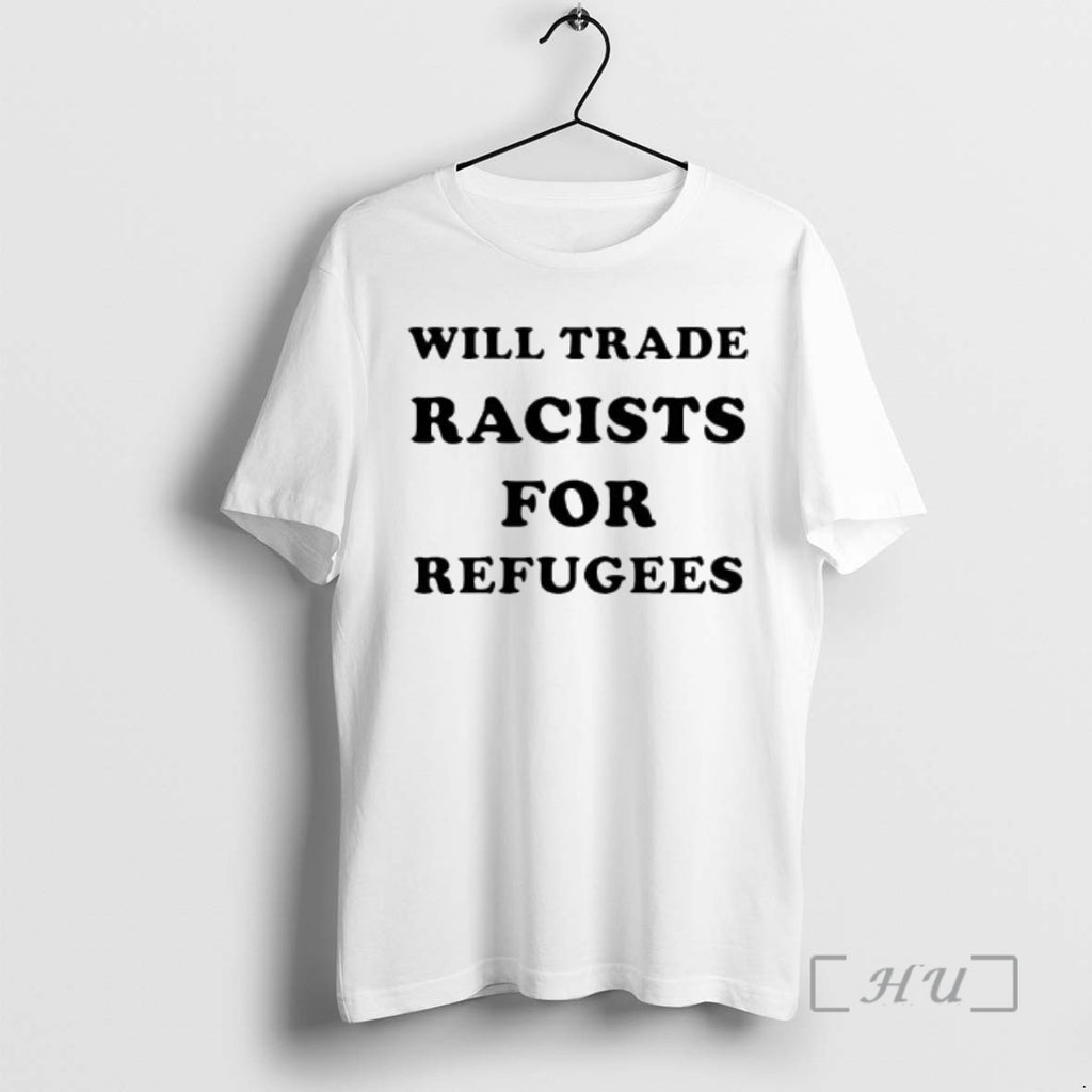 Trending Will Trade Racists For Refugees 2026