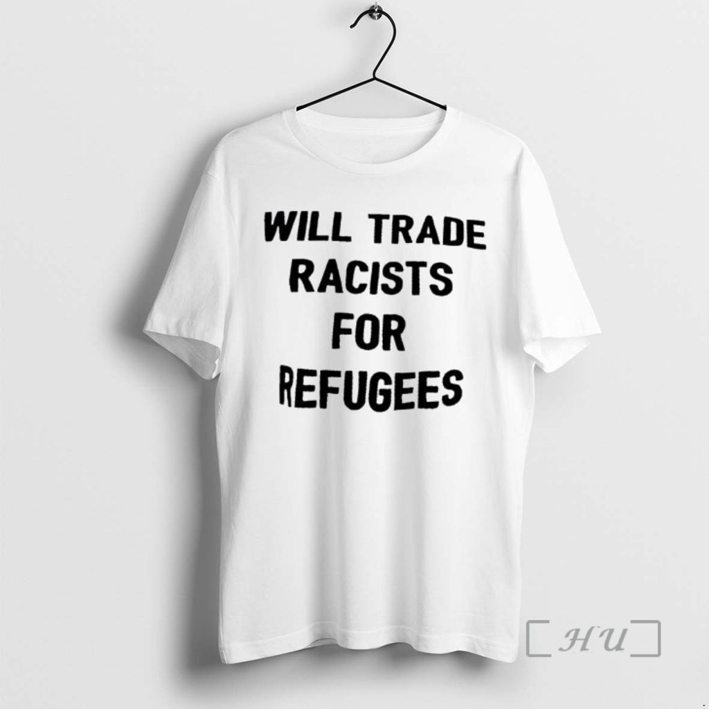 Trending Will Trade Racists For Refugee