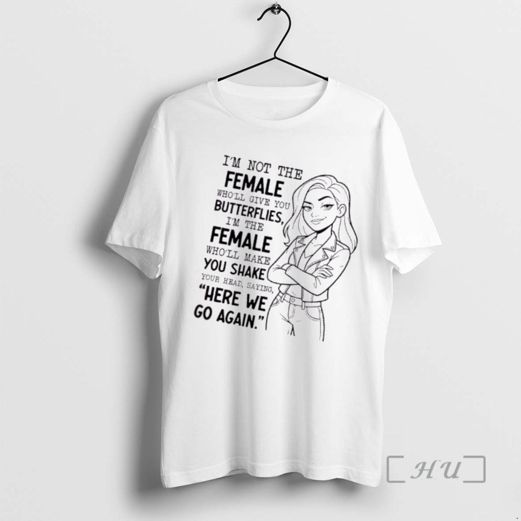 Trending Women Im Not The Female Wholl Give You Butterflies Im The Female Wholl Make