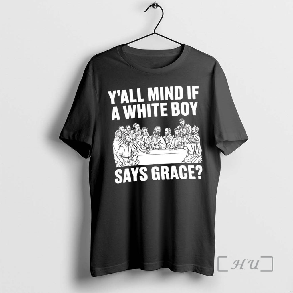 Trending Yall Mind If A White Boy Says Grace The Last Supper Meme Premium
