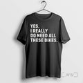 Trending Yes I Really Do Need All These Bikes Premium T Shirt Sweater