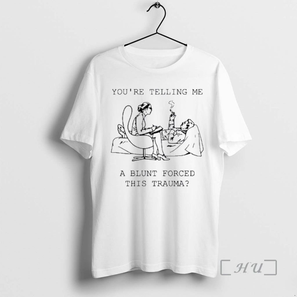 Trending You Are Telling Me A Blunt Forced This Trauma Therapist Smoking Patient Cartoon Premium
