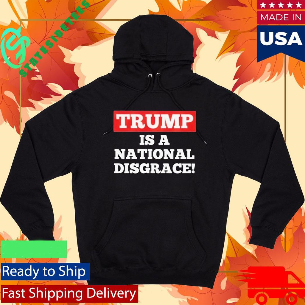Trump Is A National Disgrace Shirt