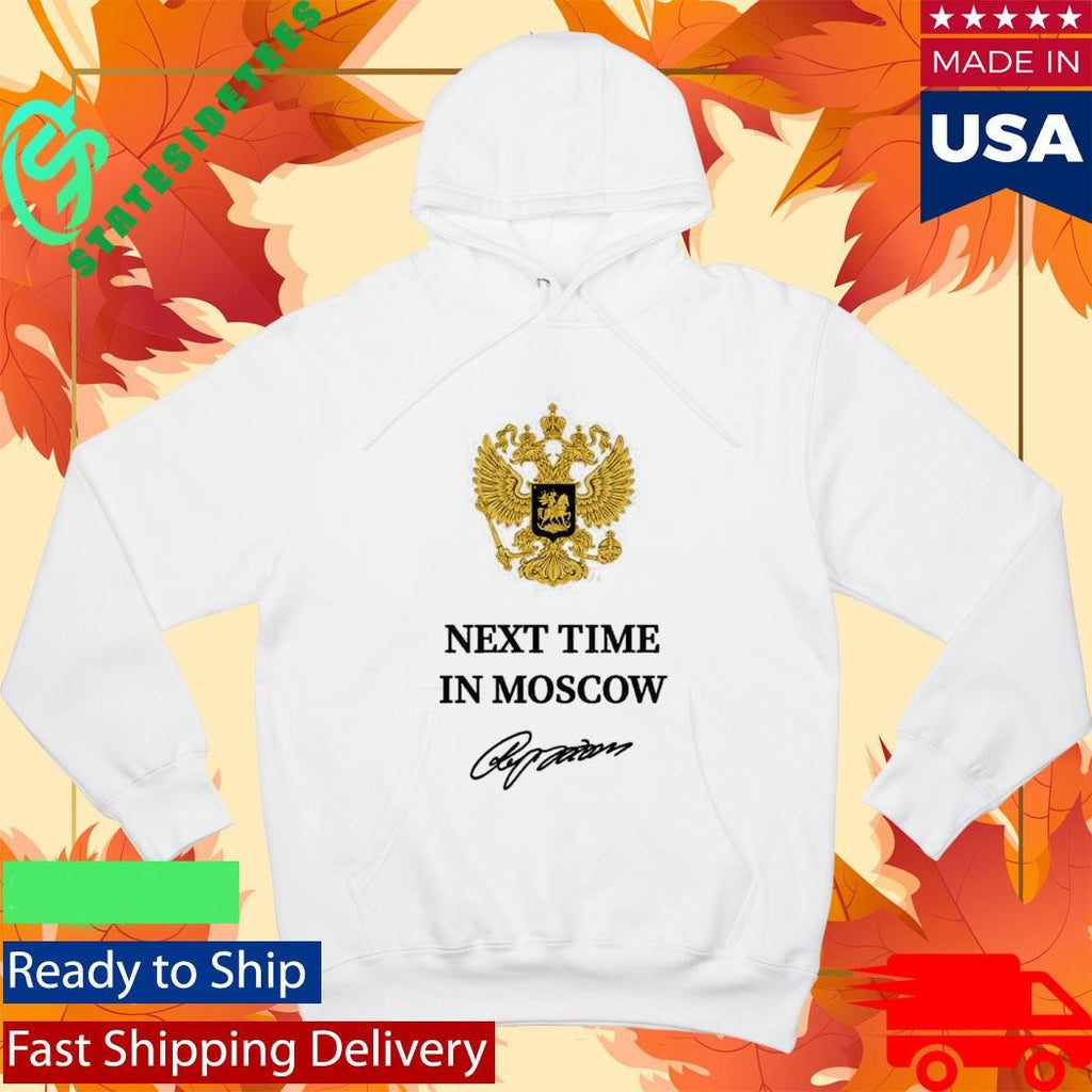 Trump Next Time In Moscow Shirt