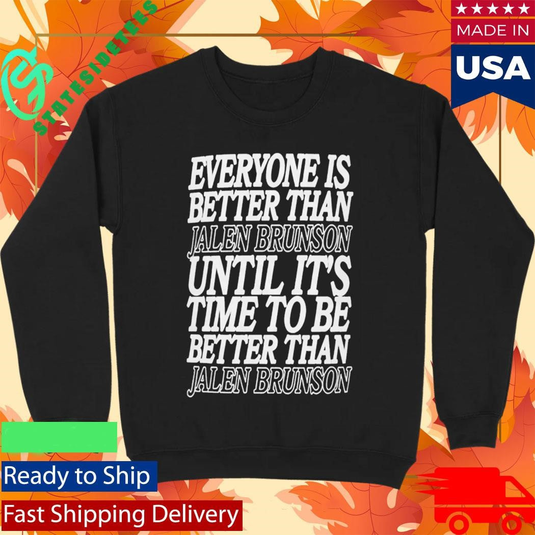 Until It’s Time To Be Better Than Jalen Brunson Shirt