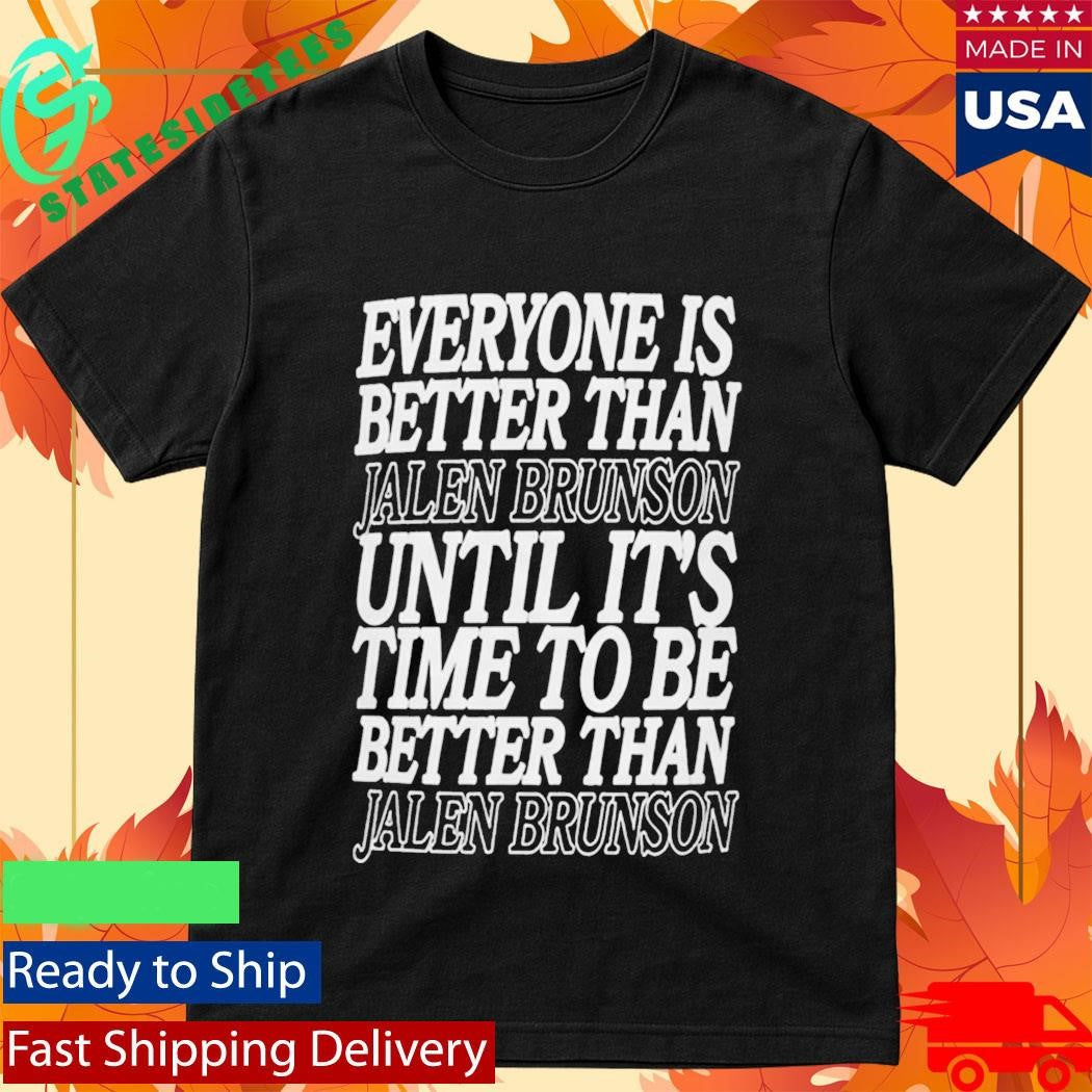 Until It’s Time To Be Better Than Jalen Brunson Shirt