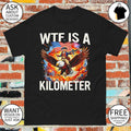 WTF Is A Kilometer Patriotic Eagle American flag 4th of July shirt