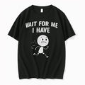 Wait For Me I Have Icon Escape Tshirts Sweater
