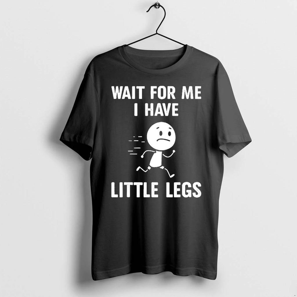 Wait For Me I Have Little Legs Legs Joke Funny Tshirts Sweater