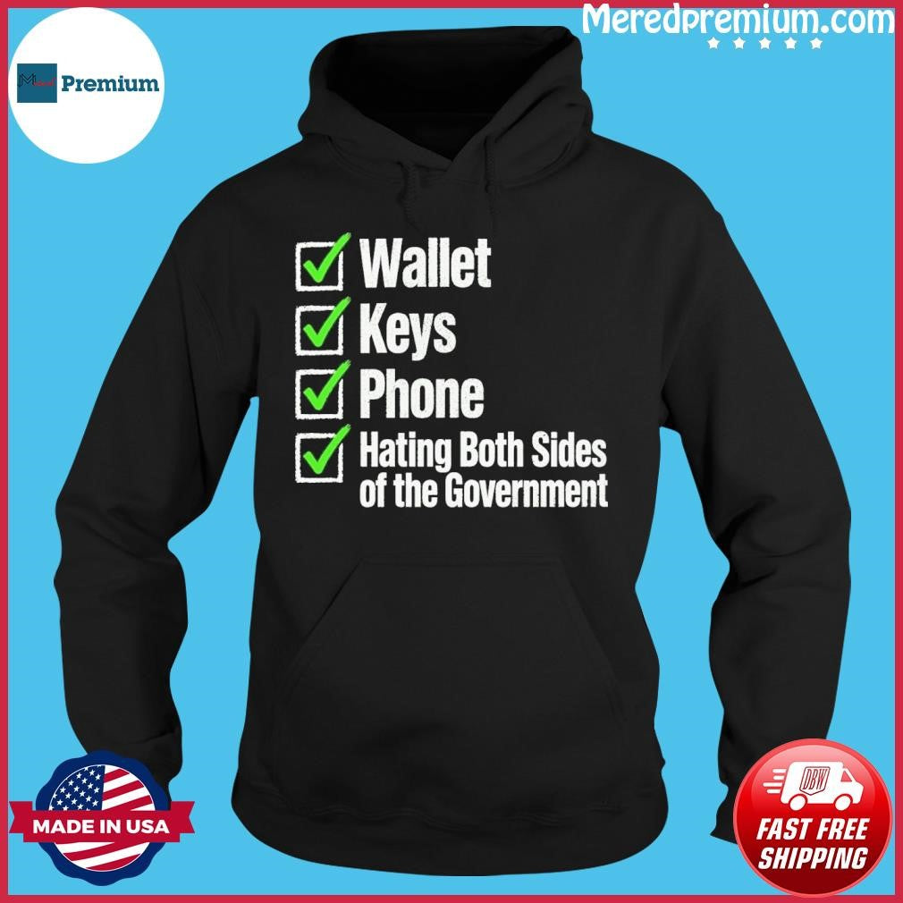 Wallet Keys Phone Hating The Government Shirt