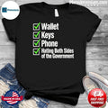 Wallet Keys Phone Hating The Government Shirt