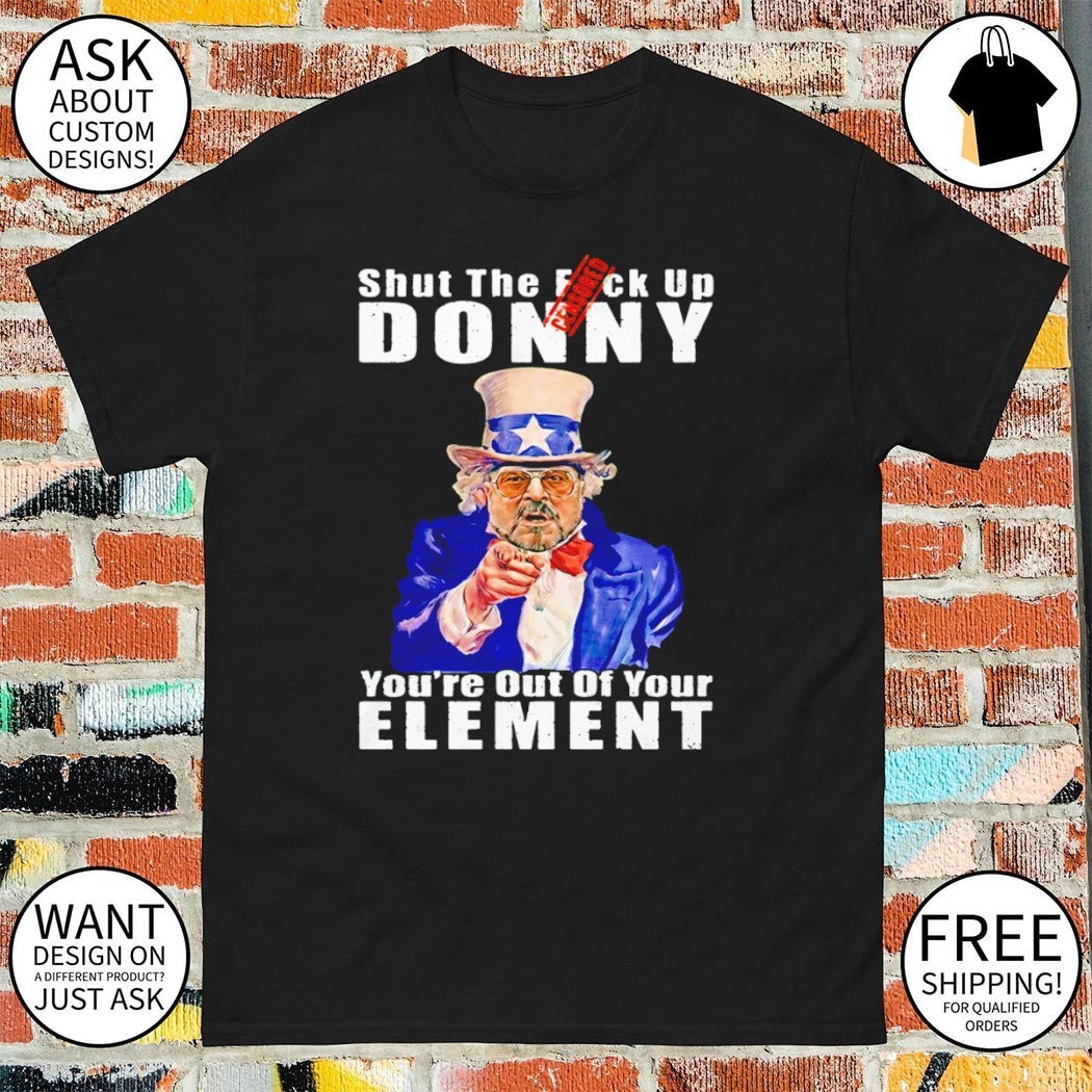 Walter Sobchak Uncle Sam Shut the F-ck Up Donny You’re Out of Your Element shirt