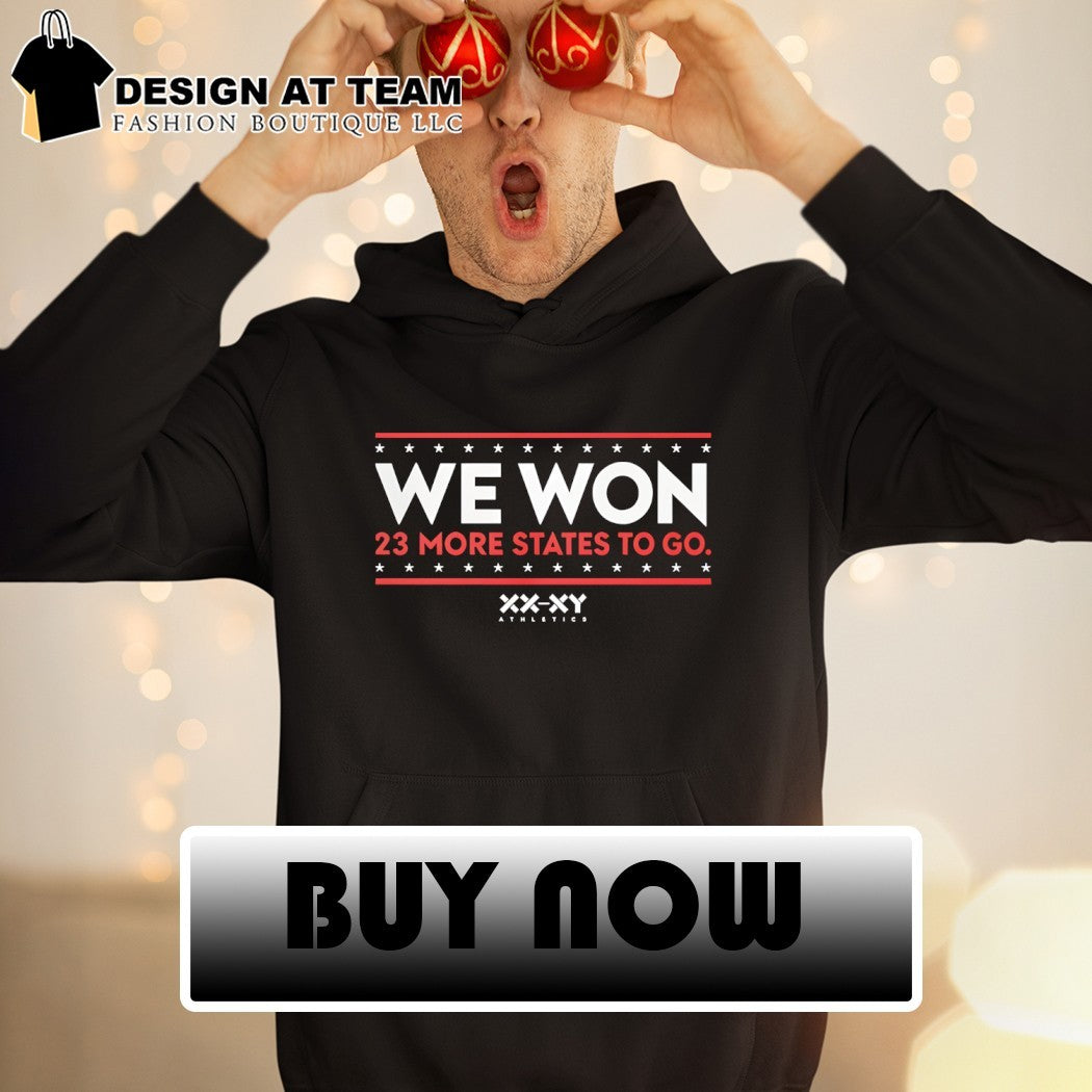 We Won 23 More States To Go XX XY shirt