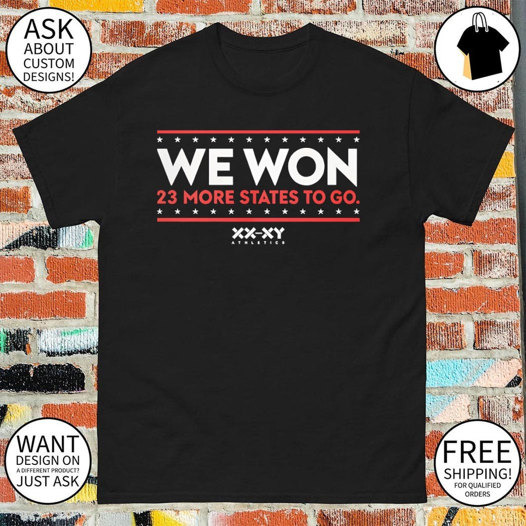 We Won 23 More States To Go XX XY shirt