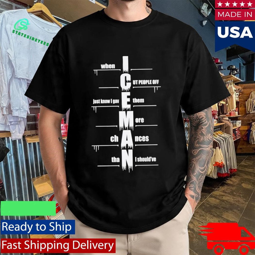 When I Cut People Off Iceman Shirt