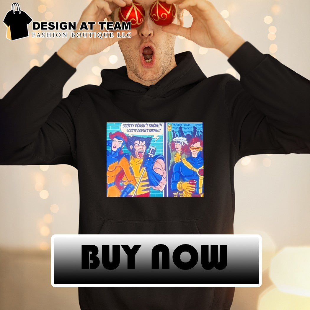 X-Men Wolverine Scotty doesn’t know Scotty doesn’t know cartoon shirt