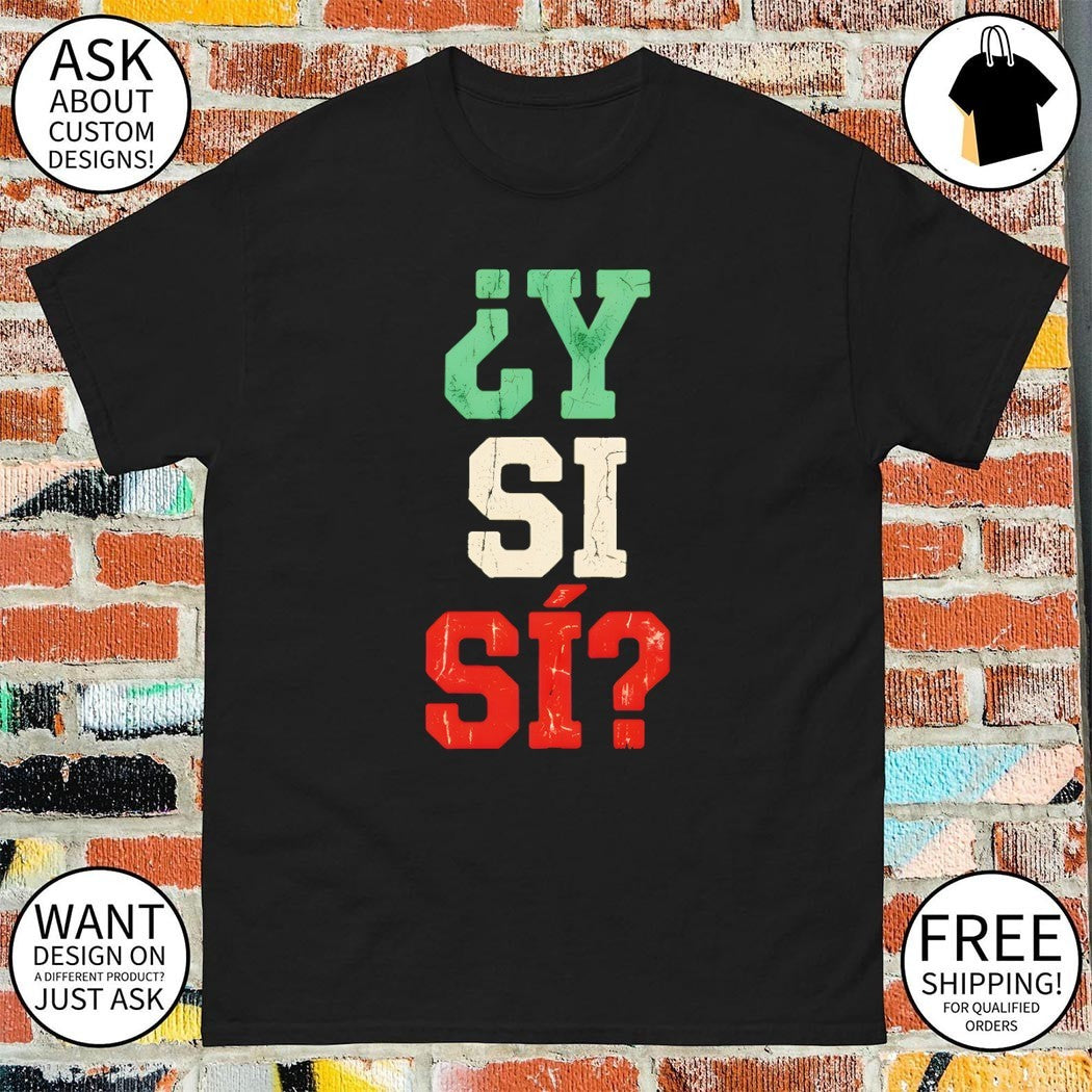 Y Si Si Mexican Soccer World Cup 2026 Fifa Mexico flag shirt