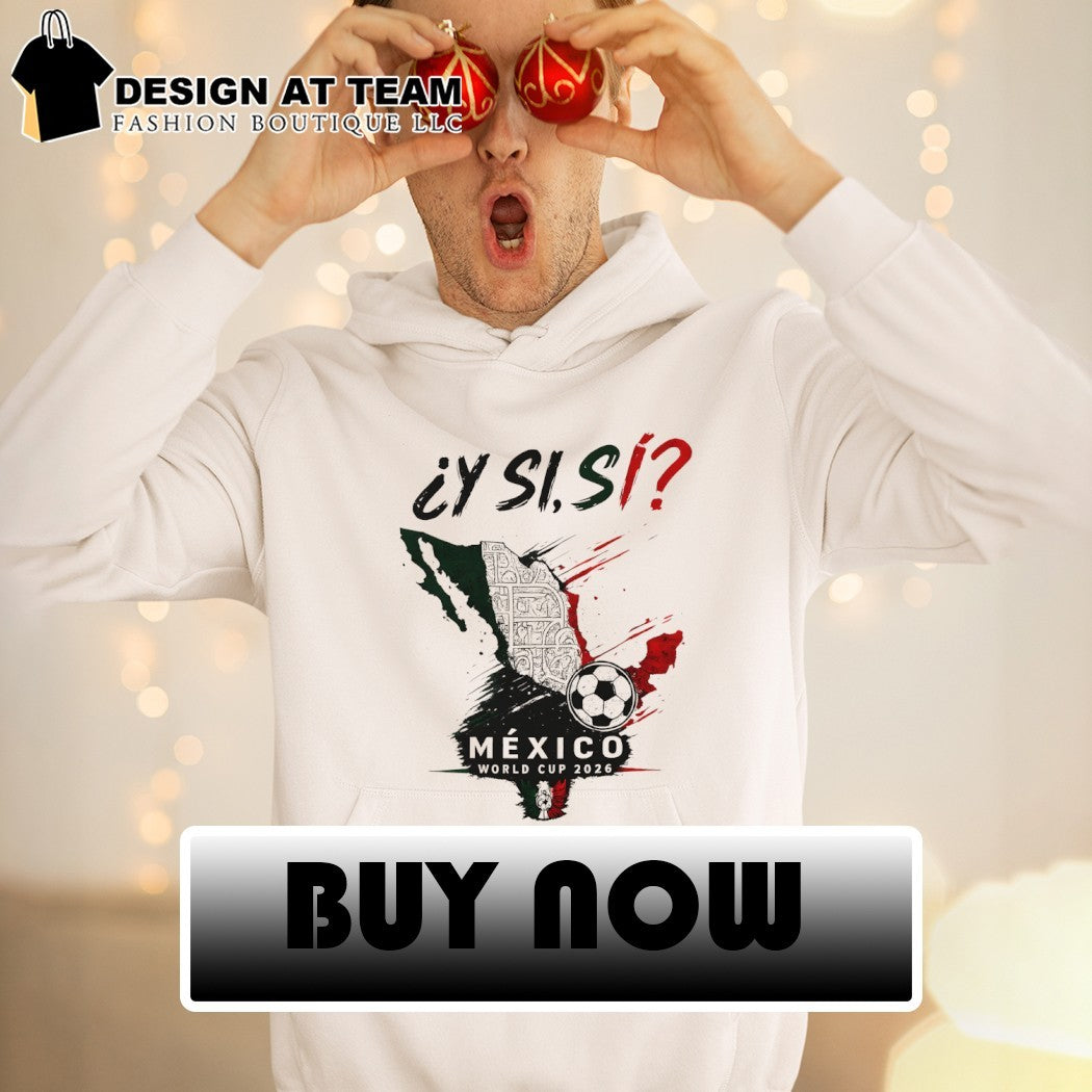 Y Si Si Mexico Soccer World Cup 2026 Mexico Map shirt