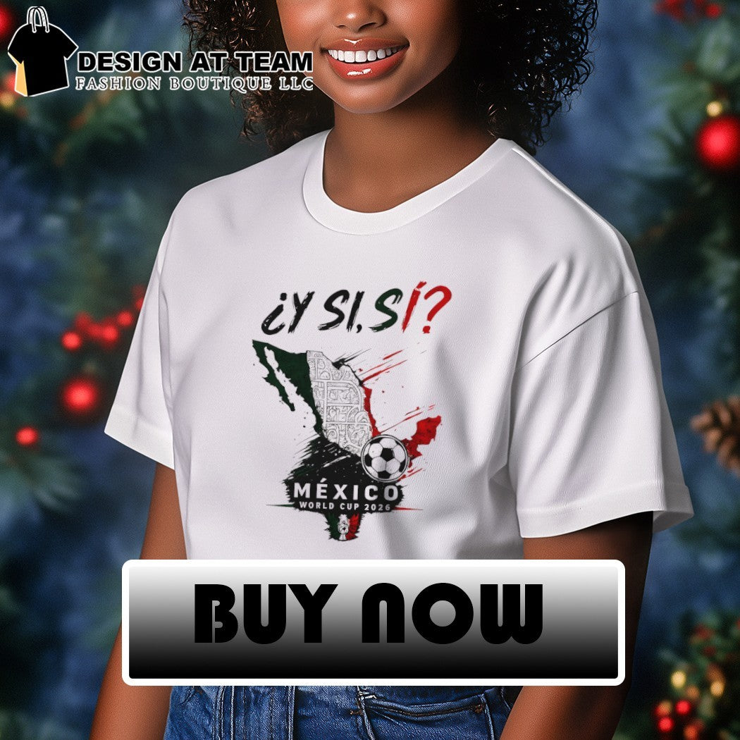 Y Si Si Mexico Soccer World Cup 2026 Mexico Map shirt