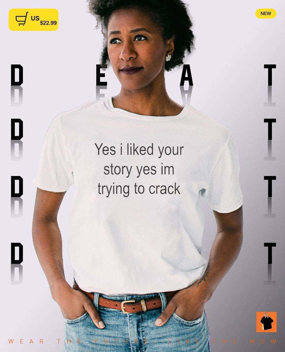 Yes I liked your story yes I’m trying to crack shirt