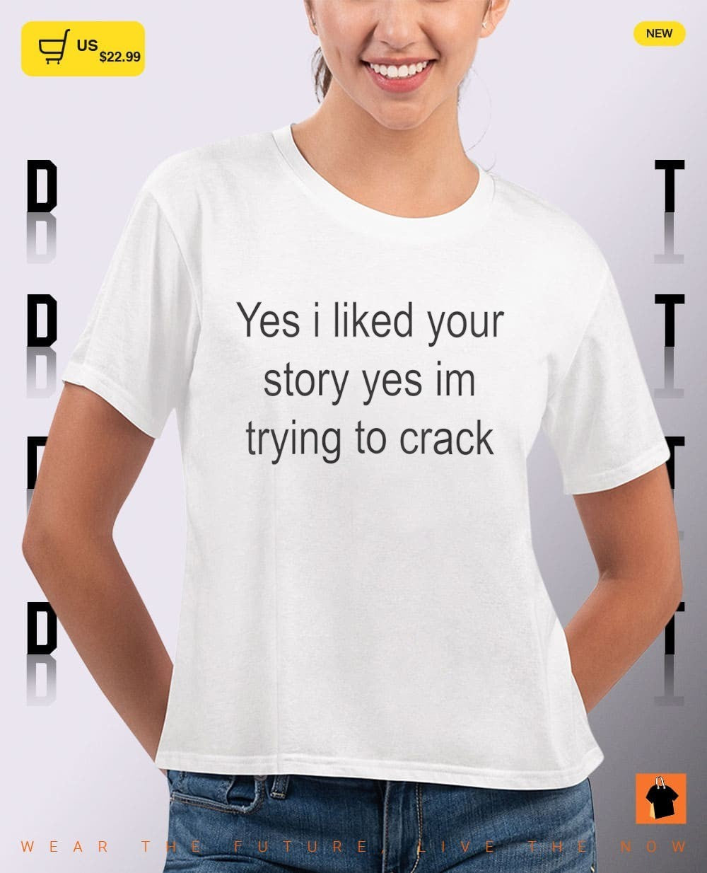 Yes I liked your story yes I’m trying to crack shirt