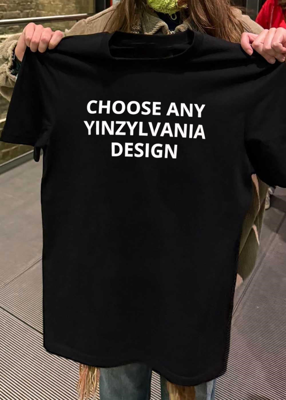 Yinzylvania Choose Any Design T-Shirt