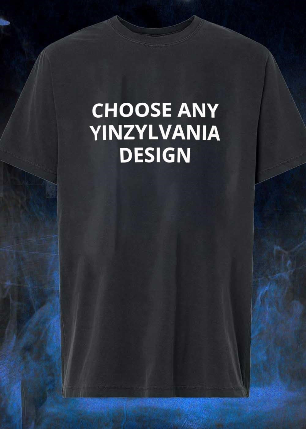 Yinzylvania Choose Any Design T-Shirt