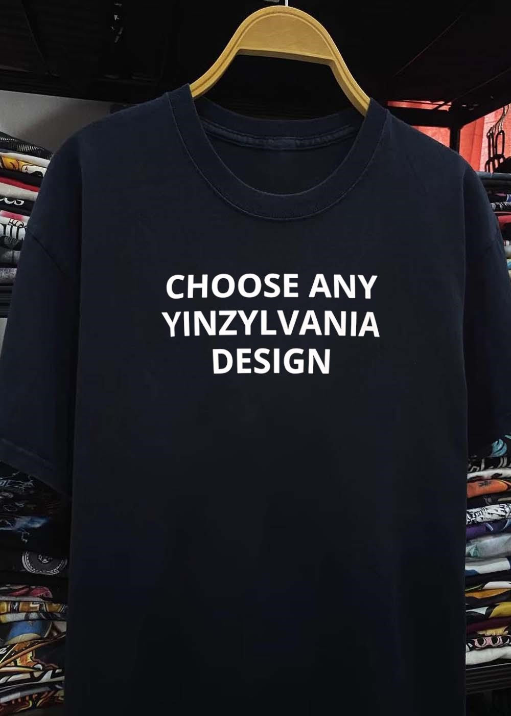 Yinzylvania Choose Any Design T-Shirt