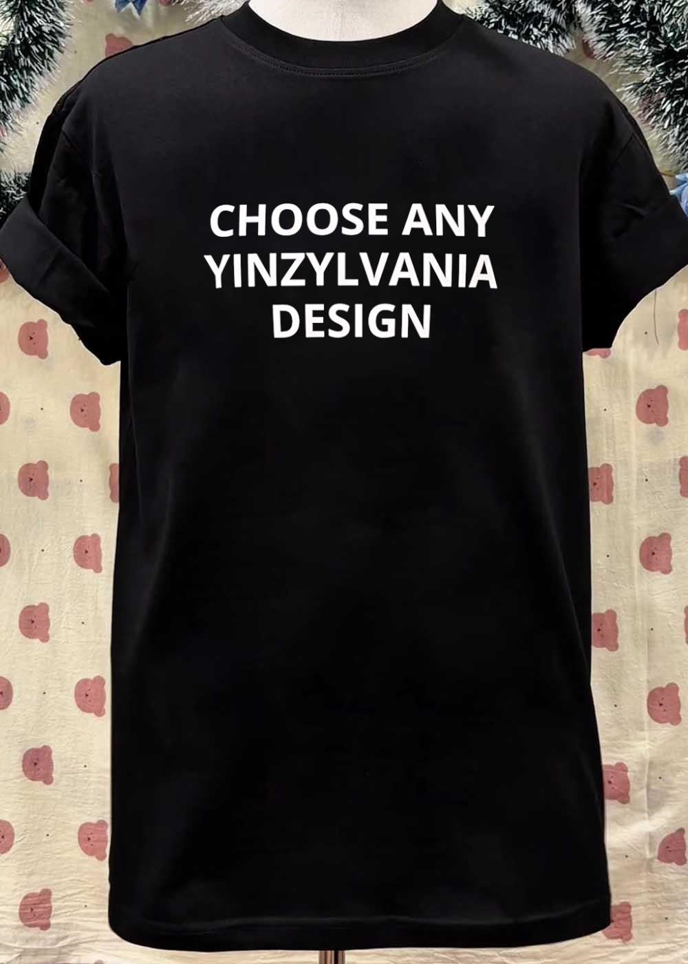 Yinzylvania Choose Any Design T-Shirt