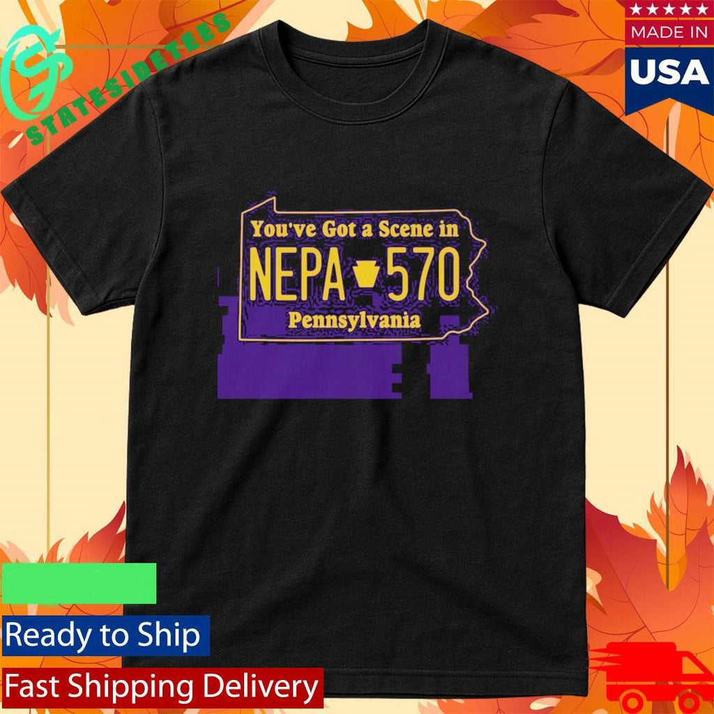 You’ve got a NEPA Scene in Pennsylvania Shirt