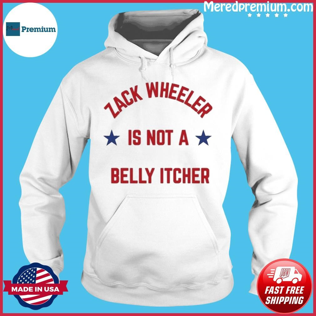 Zack Wheeler is Not a Belly Itcher Philadelphia Phillies Shirt
