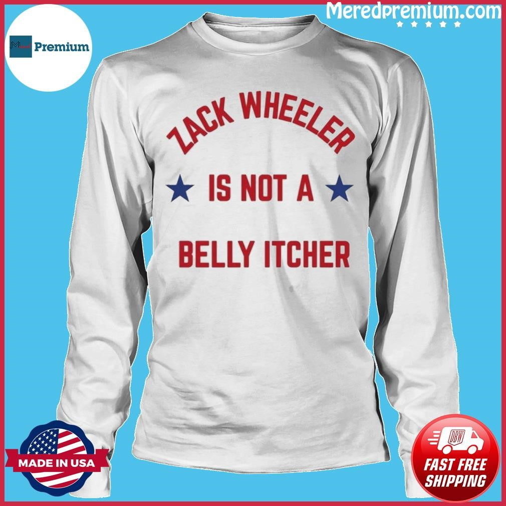 Zack Wheeler is Not a Belly Itcher Philadelphia Phillies Shirt