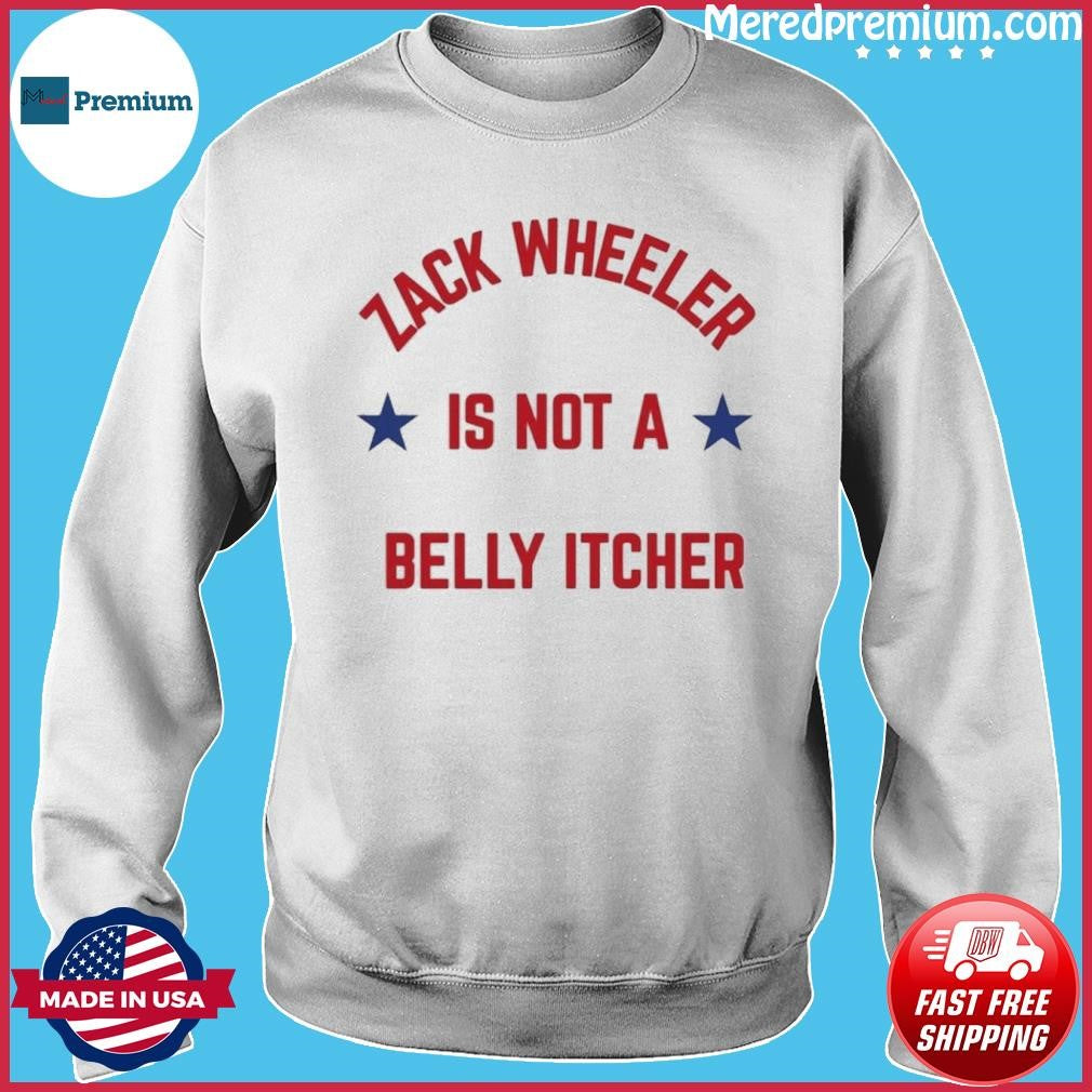 Zack Wheeler is Not a Belly Itcher Philadelphia Phillies Shirt