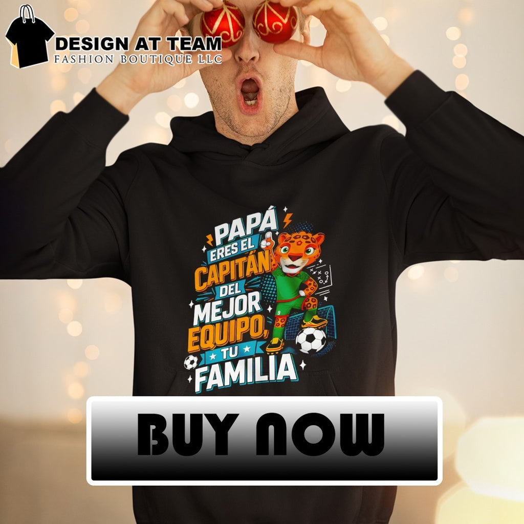 Zayu Mexico World Cup 2026 Papa Eres El Capitan Del Mejor Equipo and Tu Familia shirt