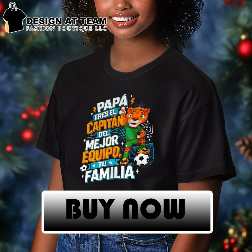 Zayu Mexico World Cup 2026 Papa Eres El Capitan Del Mejor Equipo and Tu Familia shirt