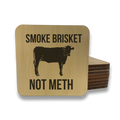 Smoke Brisket Not Meth Magnet/Drink Coaster Unisex , , , Long Sleeve Tee